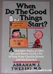 When Do The Good Things Start? by Abraham J. Twerski, M.D